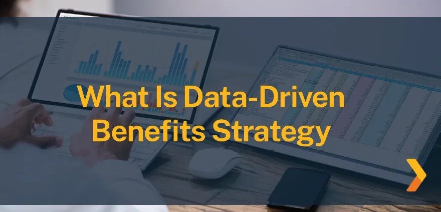 Data-driven benefits strategy graphic for employers reviewing benefits utilization and retention data