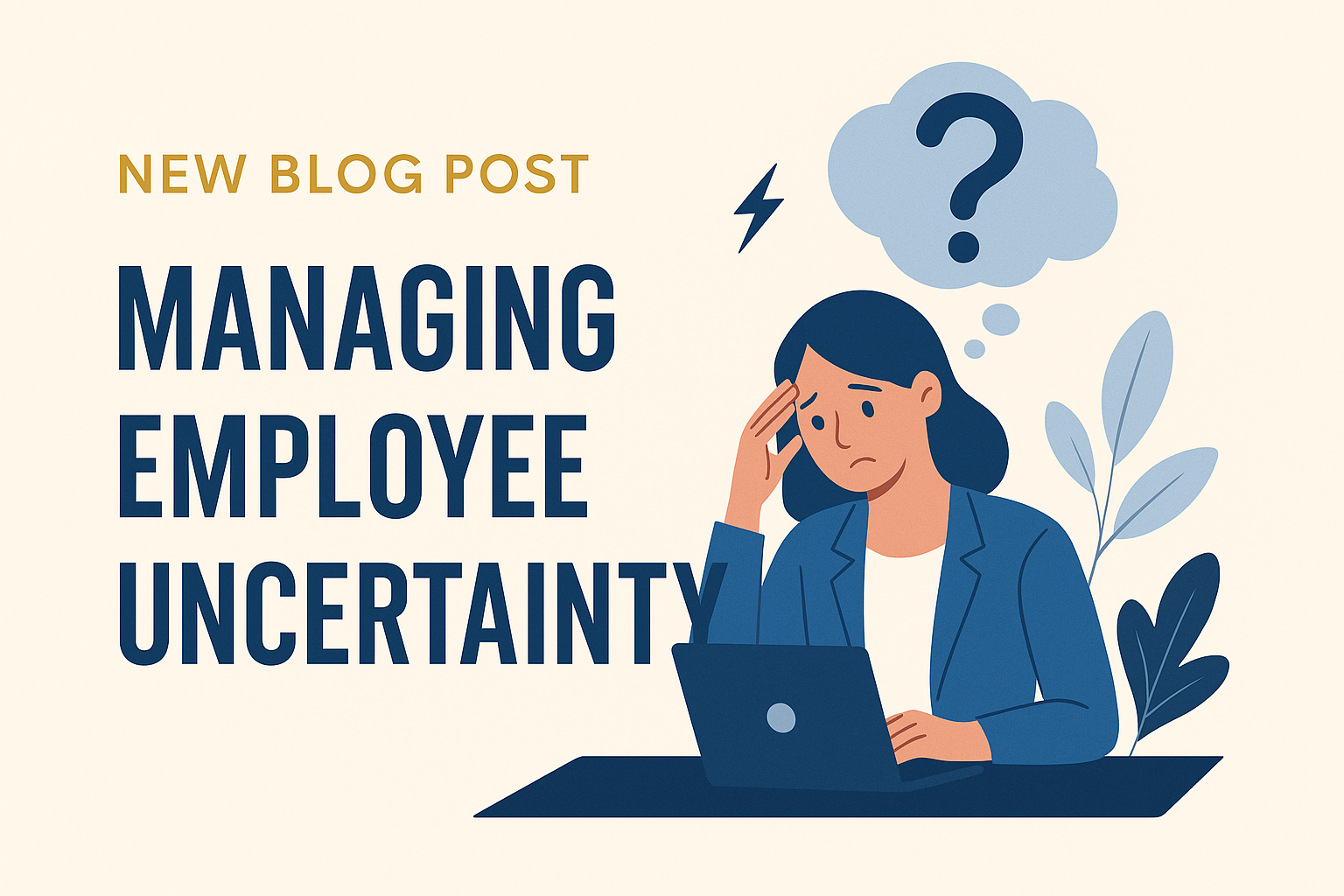 New blog post illustration about managing employee uncertainty with an overwhelmed employee at work